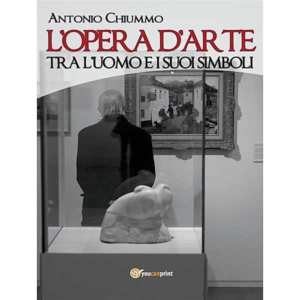 L’opera d’arte tra l’uomo e i suoi simboli, Antonio Chiummo