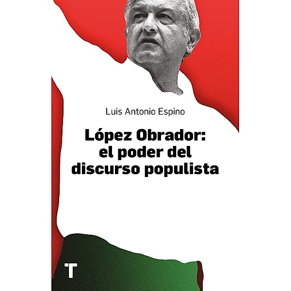 López Obrador: el poder del discurso populista, Luis Antonio Espino