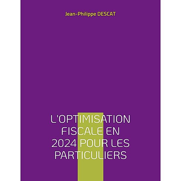 L'optimisation fiscale en 2024 pour les particuliers, Jean-Philippe Descat