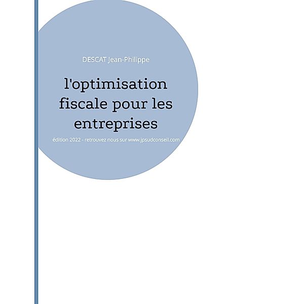 L'optimisation fiscale pour les entreprises, Descat Jean-Philippe
