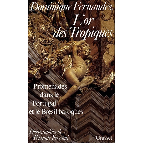 L'Or des Tropiques / Littérature, Dominique Fernandez, Ferrante Ferranti
