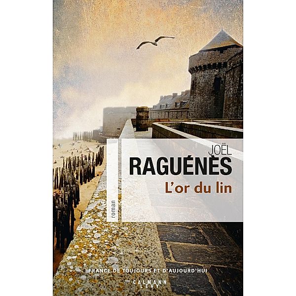 L'Or du lin / Cal-Lévy-Territoires, Joël Raguénès