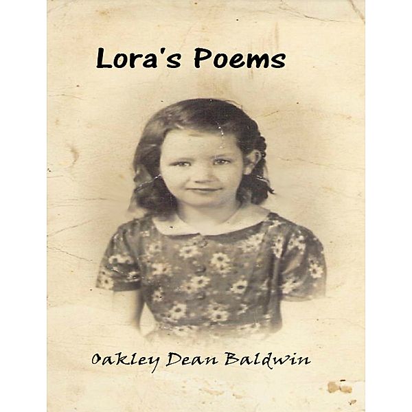 Lora’s Poems, Oakley Dean Baldwin
