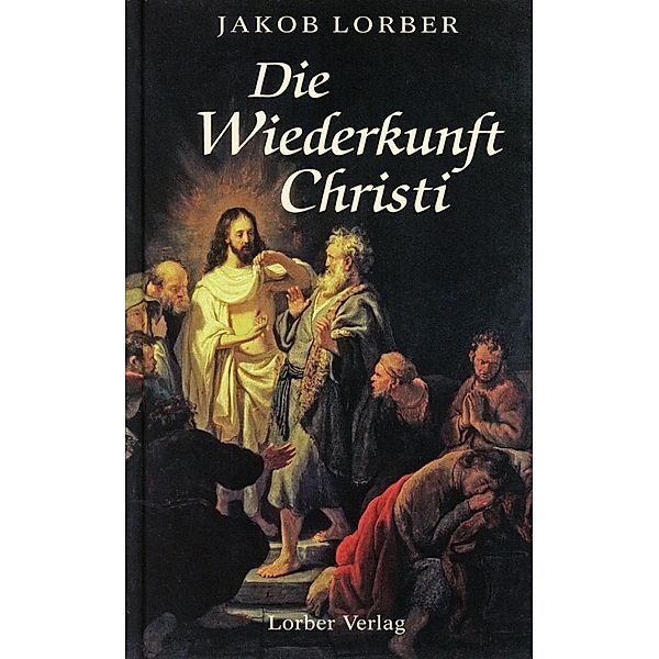 Lorber, J: Wiederkunft Christi, Jakob Lorber, Gottfried Mayerhofer