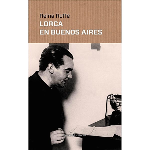 Lorca en Buenos Aires / Ficciones, Reina Roffé