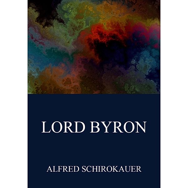 Lord Byron, Alfred Schirokauer