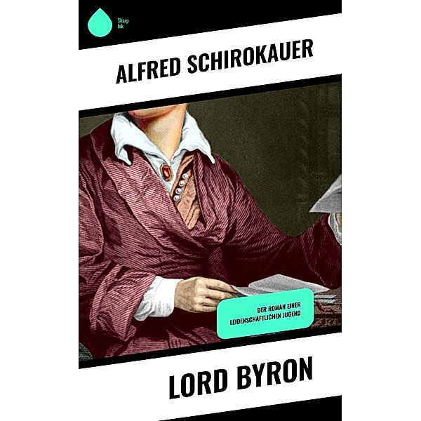 Lord Byron, Alfred Schirokauer