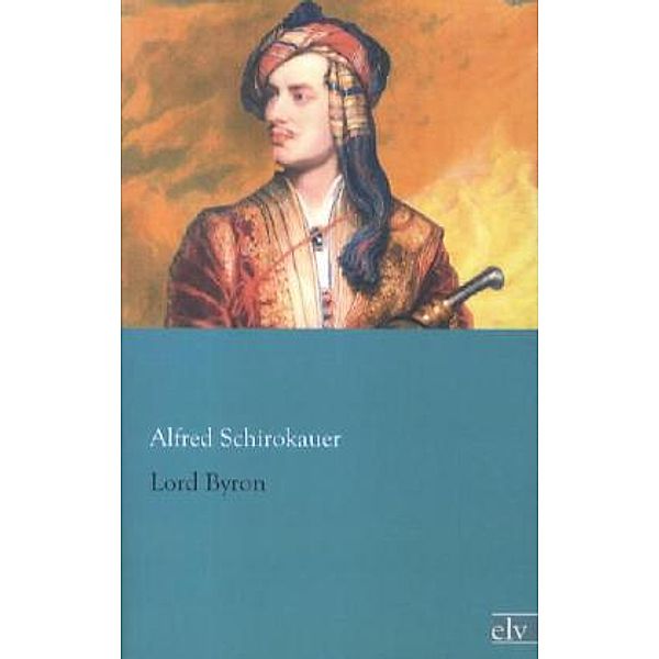 Lord Byron, Alfred Schirokauer