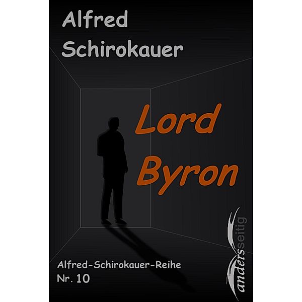 Lord Byron / Alfred-Schirokauer-Reihe, Alfred Schirokauer