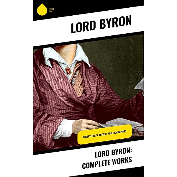 Lord Byron: Complete Works, Lord Byron