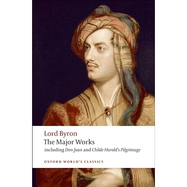 Lord Byron: The Major Works, George G. N. Lord Byron