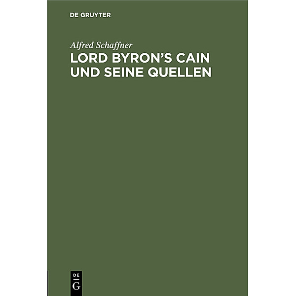 Lord Byron's Cain und seine Quellen, Alfred Schaffner