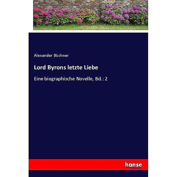 Lord Byrons letzte Liebe, Alexander Büchner