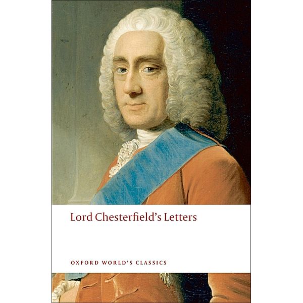 Lord Chesterfield's Letters / Oxford World's Classics, Lord Chesterfield