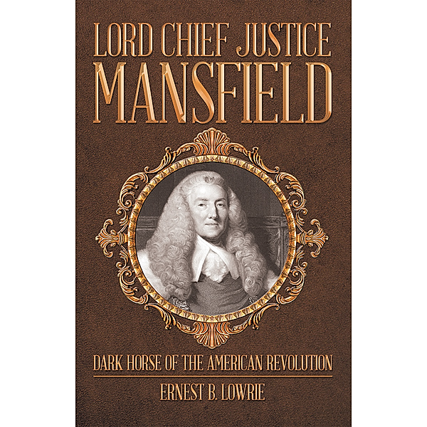 Lord Chief Justice Mansfield, Ernest B. Lowrie