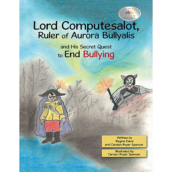 Lord Computesalot, Ruler of Aurora Bullyalis, and His Secret Quest to End Bullying, Regina Davis