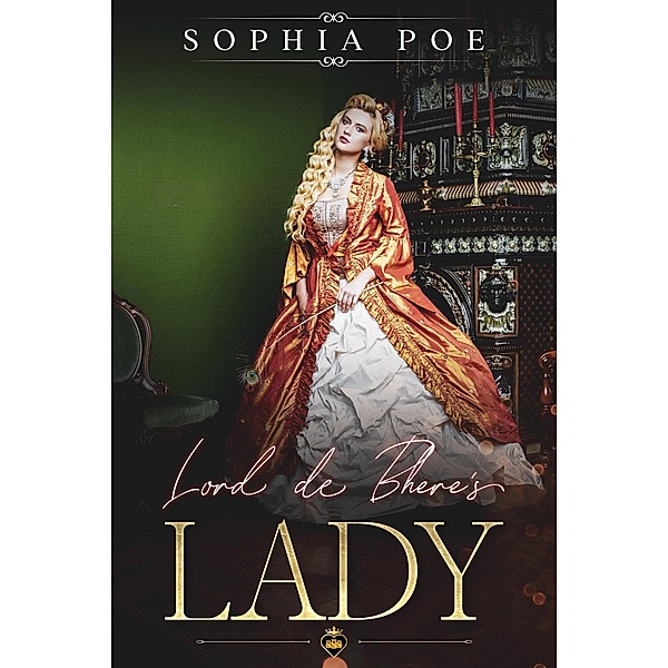 Lord de Bhere's Lady (Naughty Fairytale Series, #3) / Naughty Fairytale Series, Sophia Poe