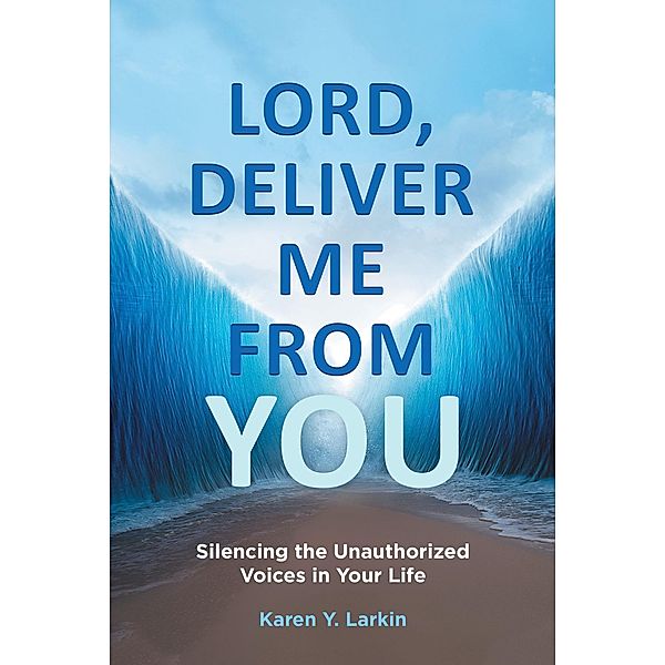 Lord, Deliver Me From You, Karen Y. Larkin