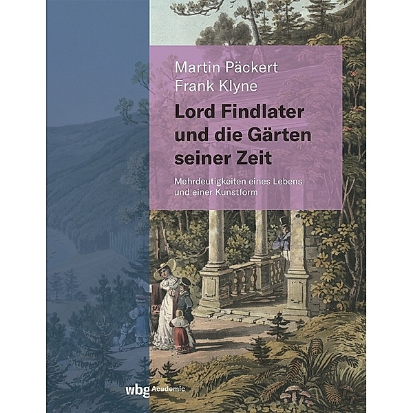 Lord Findlater und die Gärten seiner Zeit, Martin Päckert, Frank Klyne
