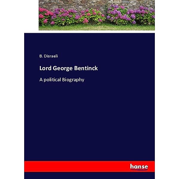 Lord George Bentinck, B. Disraeli