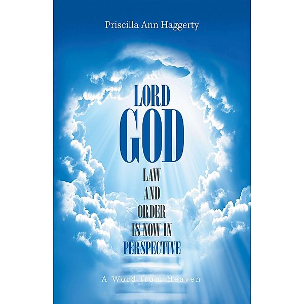 Lord God, Law and Order Is Now in Perspective, Priscilla Ann Haggerty