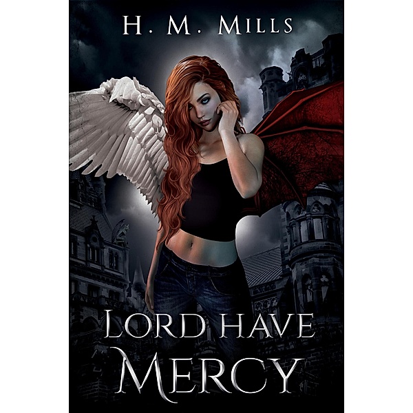 Lord Have Mercy (The Mercy Aymes Series, #1) / The Mercy Aymes Series, H. M. Mills
