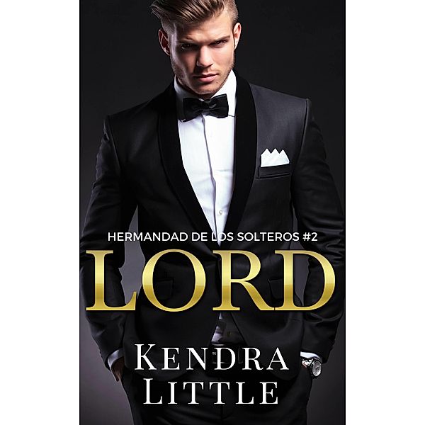 Lord (Hermandad de los Solteros, Libro 2), Kendra Little