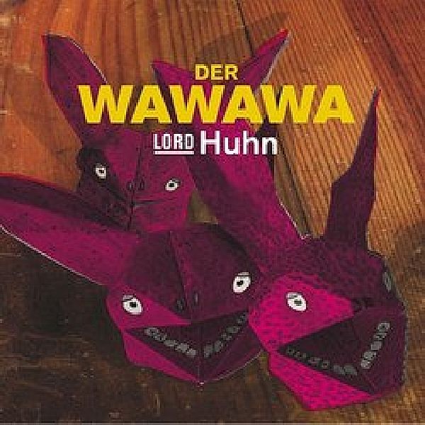 Lord Huhn, Der WaWaWa