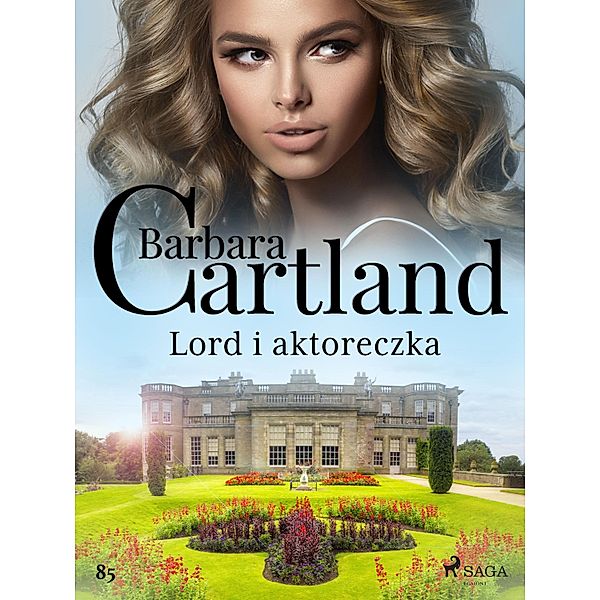 Lord i aktoreczka - Ponadczasowe historie milosne Barbary Cartland / Ponadczasowe historie milosne Barbary Cartland Bd.85, Barbara Cartland