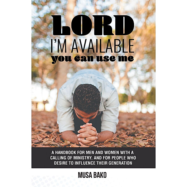 Lord, I’M Available; You Can Use Me, Musa Bako