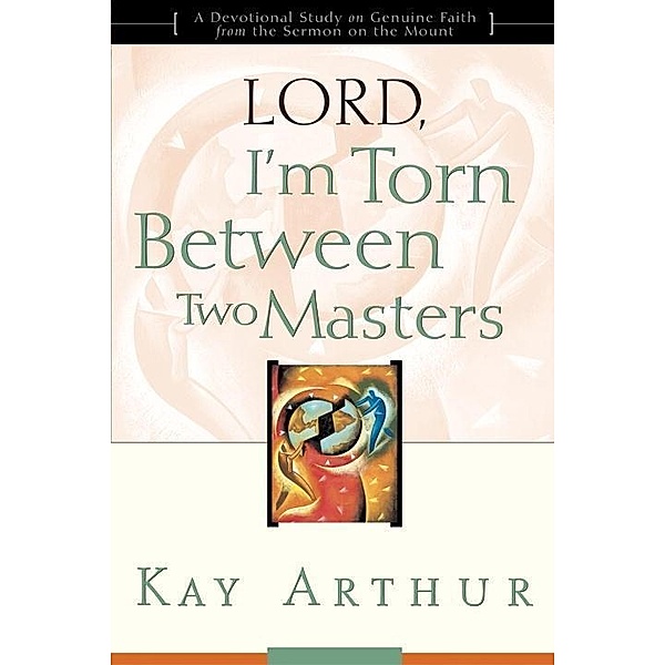 Lord, I'm Torn Between Two Masters, Kay Arthur