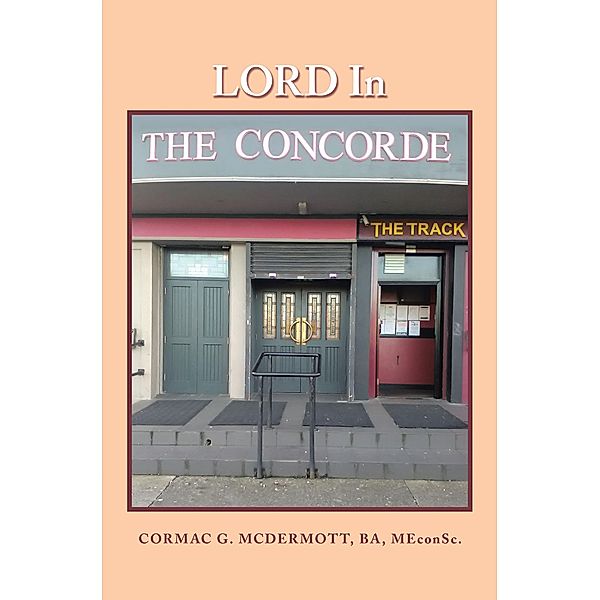 Lord in the Concorde, Cormac G. McDermott BA MEconSc.