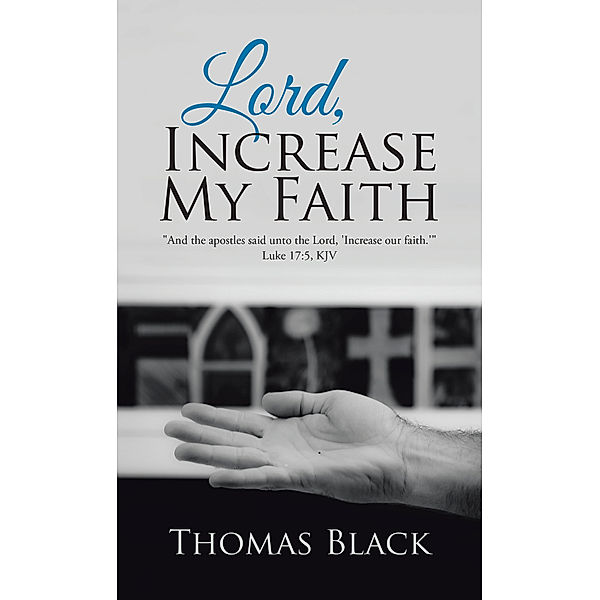 Lord, Increase My Faith, Thomas Black