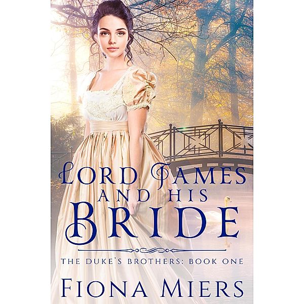 Lord James and His Bride (The Duke's Brothers, #1) / The Duke's Brothers, Fiona Miers