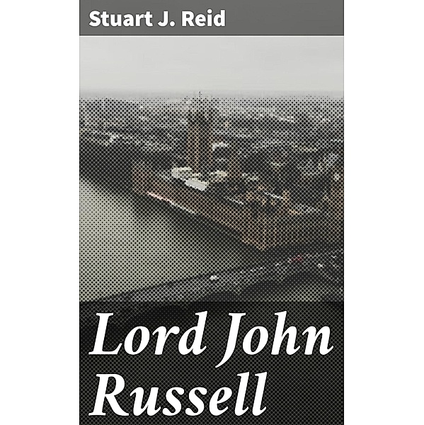 Lord John Russell, Stuart J. Reid