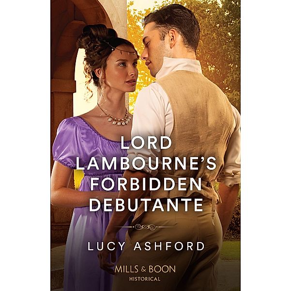 Lord Lambourne's Forbidden Debutante (Mills & Boon Historical), Lucy Ashford