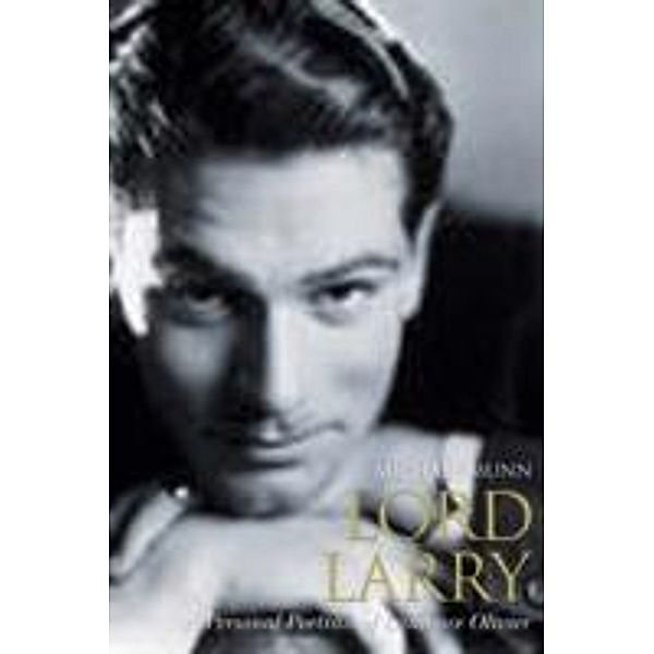 Lord Larry: A Personal Portrait of Laurence Olivier, Michael Munn