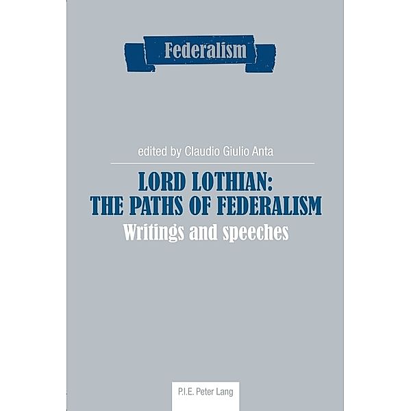 Lord Lothian: The Paths of Federalism, Claudio G. Anta
