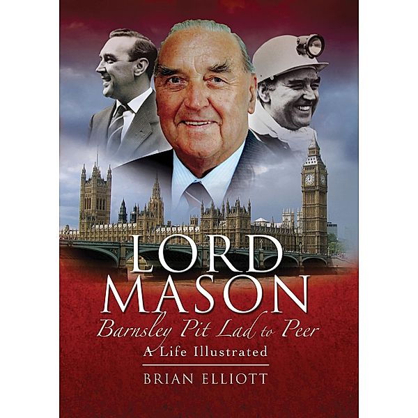 Lord Mason, Barnsley Pitlad to Peer, Brian Elliott