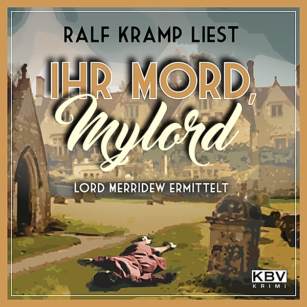 Lord Merridew - 1 - Ihr Mord, Mylord, Ralf Kramp