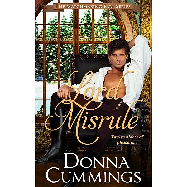 Lord Misrule (The Matchmaking Earl, #1), Donna Cummings