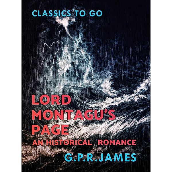 Lord Montagu's Page: An Historical Romance, G. P. R. James