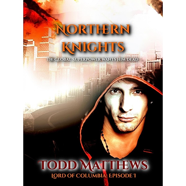 Lord of Columbia: Northern Knights (Lord of Columbia, #1), Todd Matthews
