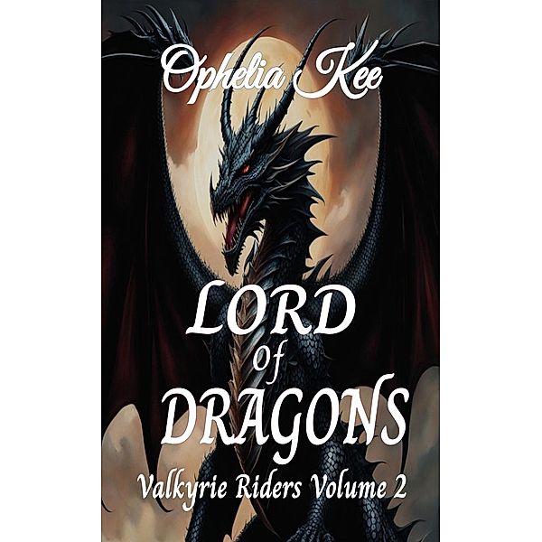 Lord of Dragons (Valkyrie Riders, #2) / Valkyrie Riders, Ophelia Kee