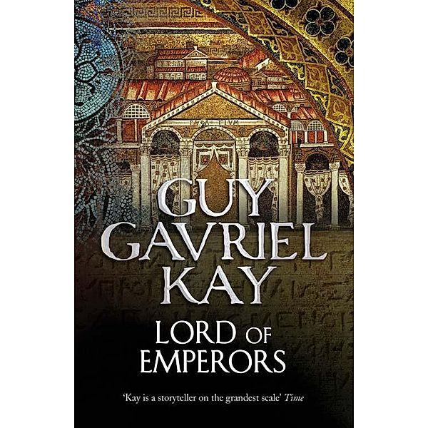 Lord of Emperors, Guy Gavriel Kay