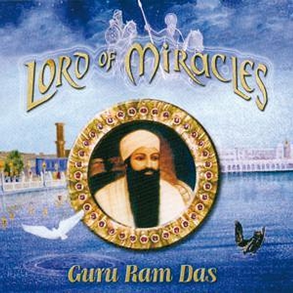 Lord Of Miracles-Guru Ram Das, Shakti Parwha & Khalsa,Kirtan Singh Kaur