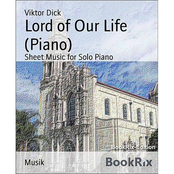 Lord of Our Life (Piano), Viktor Dick