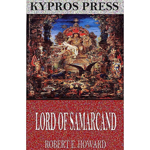 Lord of Samarcand, Robert E. Howard