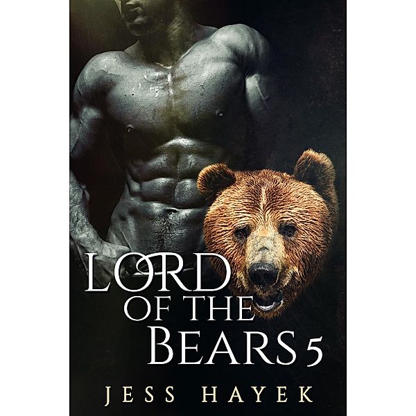 Lord of the Bears 5 (Bear-Lord, #5) / Bear-Lord, Jess Hayek