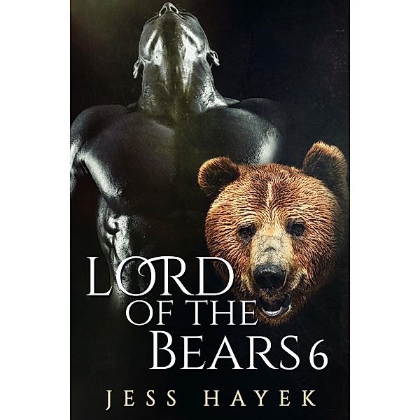 Lord of the Bears 6 (Bear-Lord, #6) / Bear-Lord, Jess Hayek